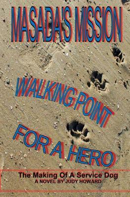 Masada's Mission: Walking Point For A Hero by Judy Howard