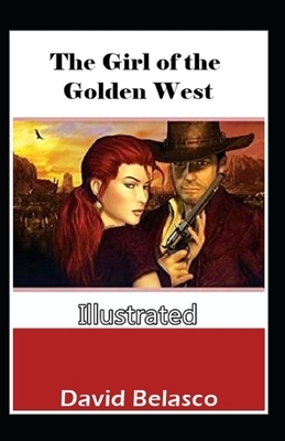 The Girl of the Golden West Illustrated by David Belasco