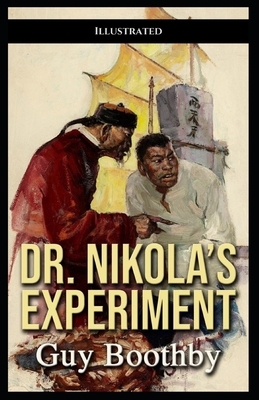 Dr. Nikola's Experiment: Illustrated by Guy Boothby