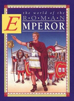 The World of the Roman Emperor by Peter Chrisp