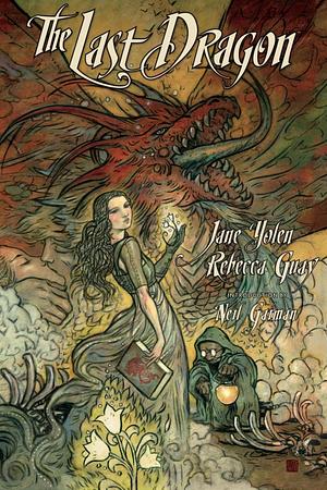 The Last Dragon by Jane Yolen, Rebecca Guay