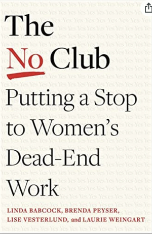 The No Club: Putting a Stop to Women’s Dead-End Work by Linda Babcock