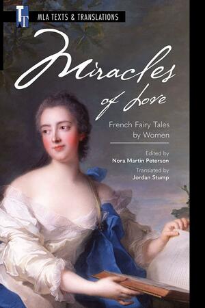 Miracles of Love: French Fairy Tales by Women by Nora Martin Peterson