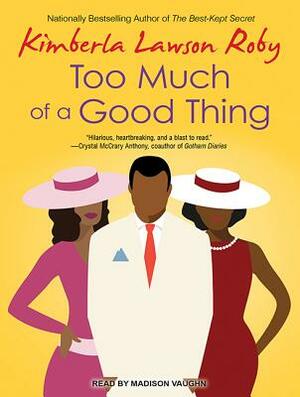 Too Much of a Good Thing by Kimberla Lawson Roby