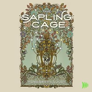 The Sapling Cage by Margaret Killjoy