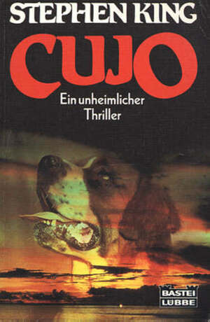 Cujo: ein unheimlicher Thriller by Stephen King