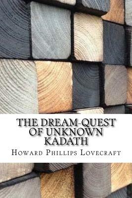 The Dream-Quest of Unknown Kadath by H.P. Lovecraft