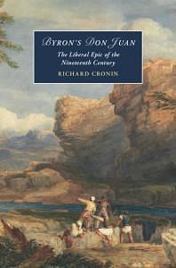 Byron's Don Juan: The Liberal Epic of the Nineteenth Century by Richard Cronin