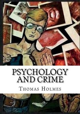 Psychology and Crime by Thomas Holmes