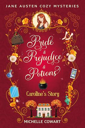 Pride & Prejudice & Potions: Caroline's Story by Michelle Cowart