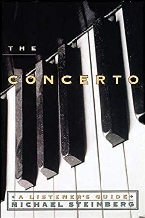 The Concerto: A Listener's Guide by Michael Steinberg