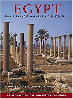 Egypt from Alexander to the Early Christians: An Archaeological and Historical Guide by Roger S. Bagnall