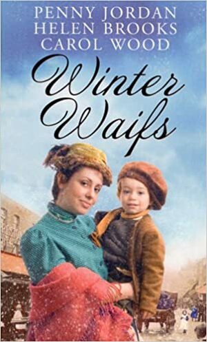 Winter Waifs by Helen Brooks, Penny Jordan, Carol Wood