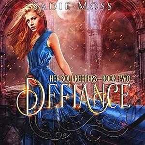 Defiance by Sadie Moss
