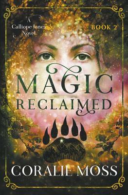 Magic Reclaimed by Coralie Moss