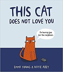 This Cat Does Not Love You by Emma Young