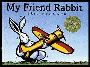 My Friend Rabbit by Eric Rohmann