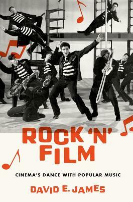 Rock 'n' Film: Cinema's Dance with Popular Music by David E. James