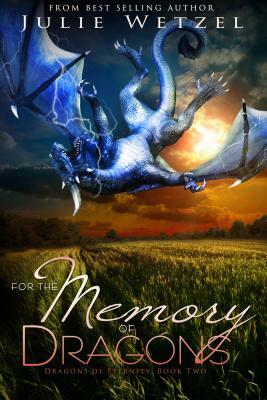 For the Memory of Dragons by Julie Wetzel