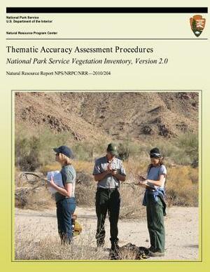 Thematic Accuracy Assessment Procedures: National Park Service Vegetation Inventory, Version 2.0 by Chris Lea, Anthony C. Curtis