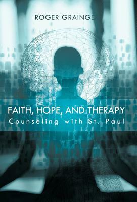 Faith, Hope, and Therapy: Counseling with St. Paul by Roger Grainger