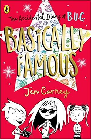 The Accidental Diary of B.U.G.: Basically Famous by Jen Carney