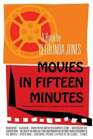 Movies In Fifteen Minutes: The Ten Biggest Movies Ever For People Who Can't Be Bothered by Cleolinda Jones