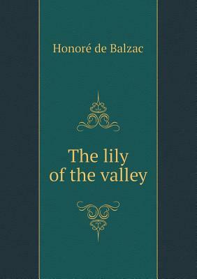 The Lily of the Valley by Honoré de Balzac