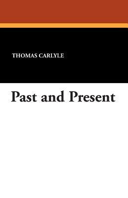 Past and Present by Thomas Carlyle