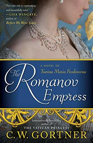 The Romanov Empress by C.W. Gortner