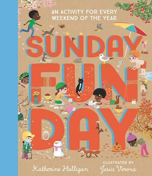 Sunday Funday: An Activity for Every Weekend of the Year  by Katherine Halligan, Jesus Verona