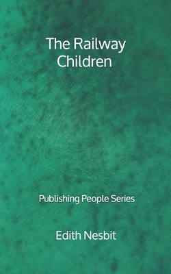 The Railway Children - Publishing People Series by E. Nesbit