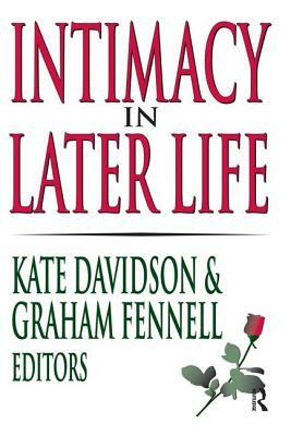 Intimacy in Later Life by Kate M. Davidson, Graham Fennell