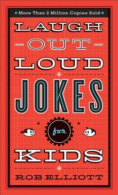 Laugh-Out-Loud Jokes for Kids by Rob Elliott