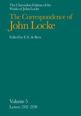 The Correspondence of John Locke: Volume 5: Letters 1702-2198, Covering the Years 1694-1697 by John Locke