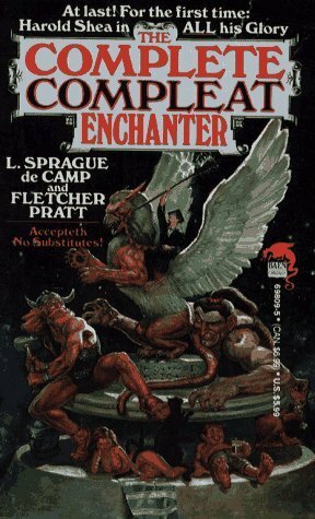 The Complete Compleat Enchanter by L. Sprague de Camp, Fletcher Pratt