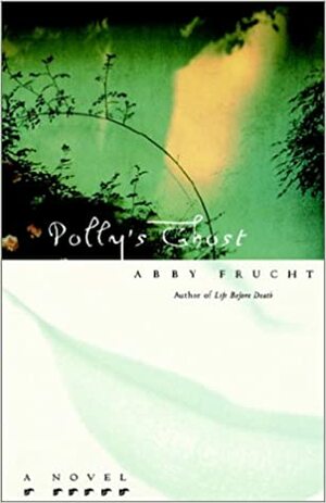Polly's Ghost: A Novel by Abby Frucht