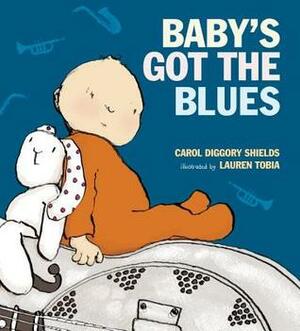 Baby's Got the Blues by Lauren Tobia, Carol Diggory Shields