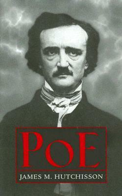 Poe by James M. Hutchisson
