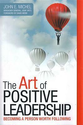 The Art of Positive Leadership by John E. Michel