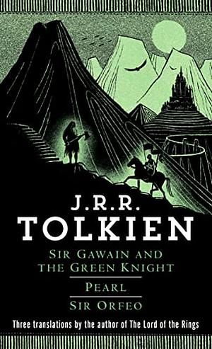 Sir Gawain and the Green Knight, Pearl, and Sir Orfeo by Unknown, J.R.R. Tolkien, Christopher Tolkien