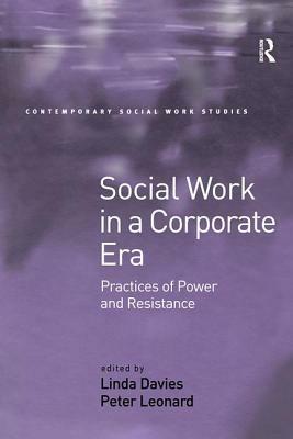 Social Work in a Corporate Era: Practices of Power and Resistance by Linda Davies