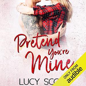 Pretend You're Mine by Lucy Score