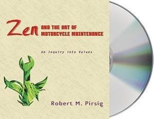 Zen and the Art of Motorcycle Maintenance : An Inquiry into Values. by Michael Kramer, Robert M. Pirsig, Robert M. Pirsig