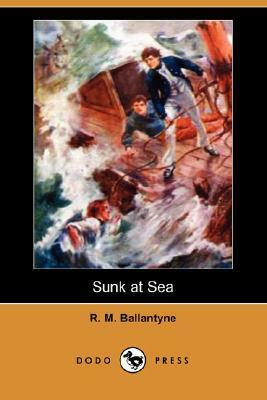 Sunk at Sea by R.M. Ballantyne