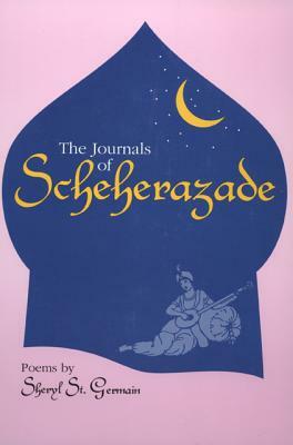The Journals of Scheherazade by Sheryl St. Germain