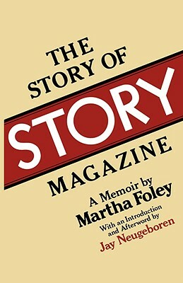 The Story of Story Magazine: A Memoir by Martha Foley