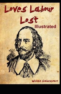 Love's Labours Lost ILLUSTRATED by William Shakespeare