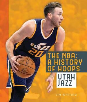 The Nba: A History of Hoops: Utah Jazz by Jim Whiting