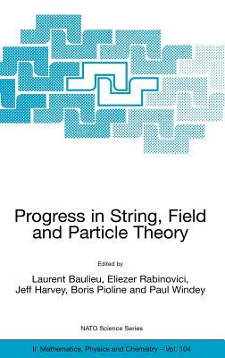 Progress in String, Field and Particle Theory by 